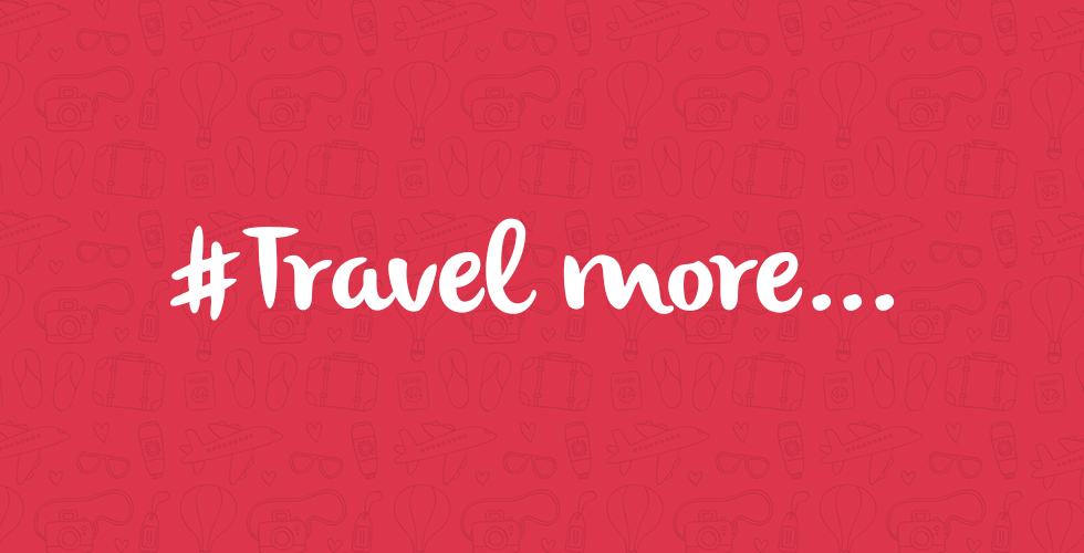 Travel more